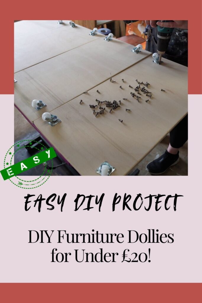 A person working on creating DIY furniture dollies. The person is attaching caster wheels to wooden boards with screws scattered on the wood. The image includes text: "EASY DIY PROJECT" and "DIY Furniture Dollies for Under £20!" with a green "EASY" stamp.