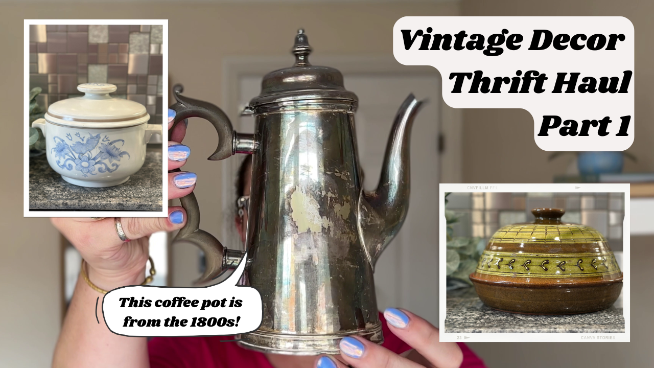 A person holds a tarnished metal coffee pot from the 1800s. Inset images show a blue and white ceramic jar and a brown dish with a lid. Text reads: "Vintage Decor Thrift Haul Part 1." The person has blue nail polish.